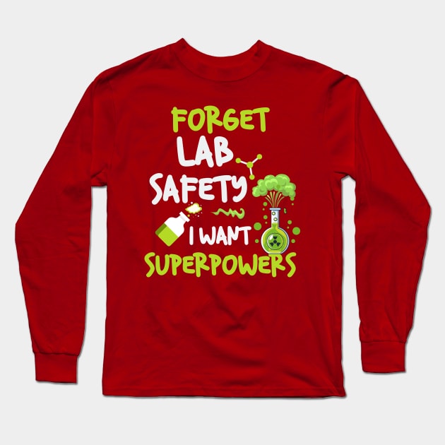 Forget Lab Safety  I Want Superpowers Long Sleeve T-Shirt by LimeGreen